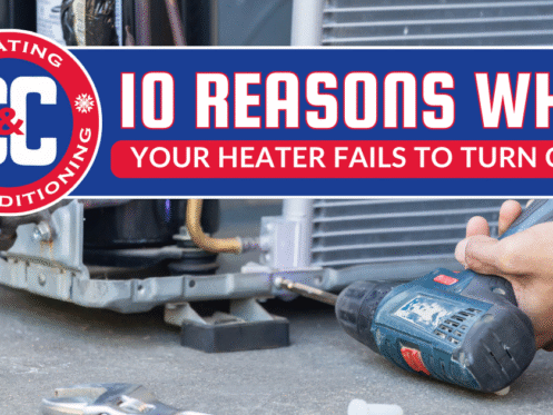 C & C Heating & Air Conditioning | 10 Reasons Why Your Heater Fails to Turn Off